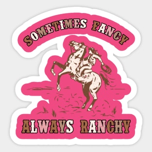 Always ranchy Sticker